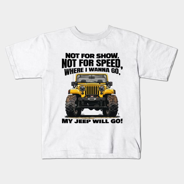 Where I wanna go, my jeep will go! Kids T-Shirt by mksjr